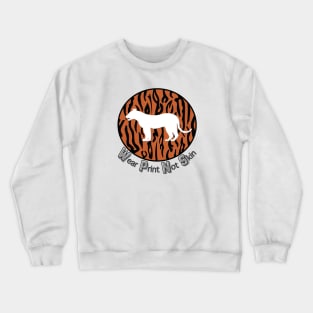 Tiger - Wear Print Not Skin Crewneck Sweatshirt